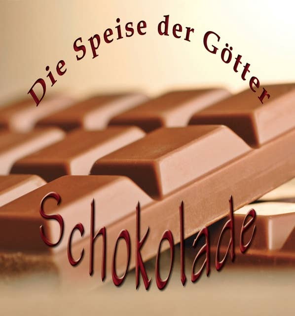 Schokolade: Die Speise der Götter