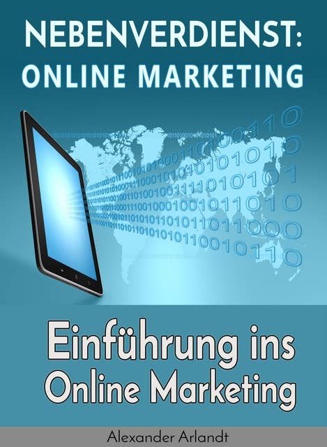Nebenverdienst: Internet Marketing: Einführung ins Online Marketing