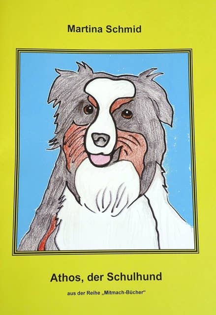 ATHOS, der Schulhund: Aus der Reihe "Mitmach-Bücher"