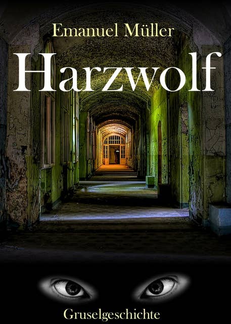 Harzwolf: Eine Gruselgeschichte