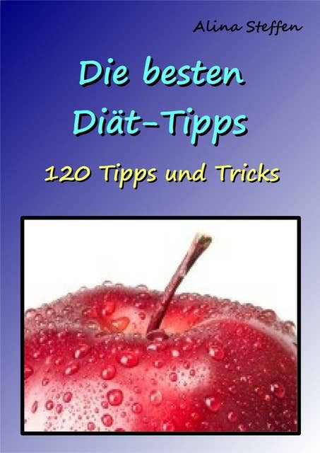 Die besten Diät-Tipps: 120 Tipps und Tricks