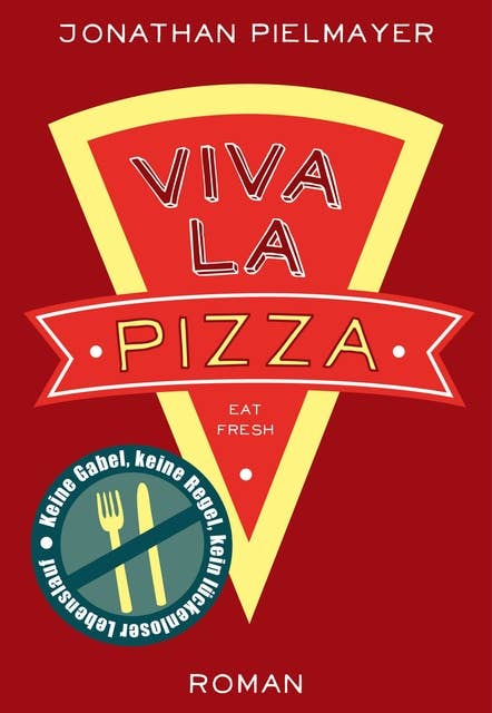 Viva la Pizza: Keine Gabel, keine Regel, kein lückenloser Lebenslauf