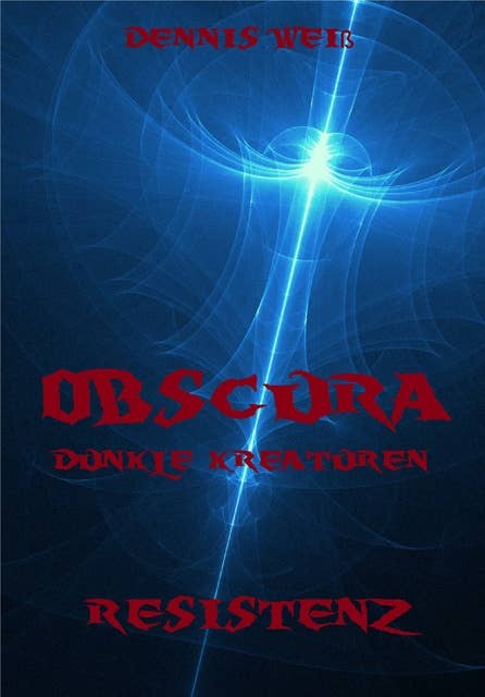 Obscura- Dunkle Kreaturen (3): Part 3- Resistenz
