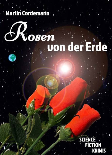 Rosen von der Erde: Science Fiction Krimis