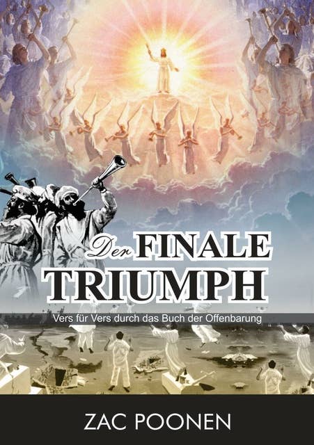 Der finale Triumph: Vers für Vers durch das Buch der Offenbarung