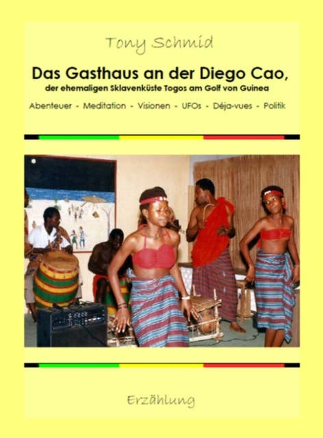 Das Gasthaus an der Diego Cao, der ehemaligen Sklavenküste Togos am Golf von Guinea: Abenteuer - Meditation - UFOs - Déja-vues - Politik