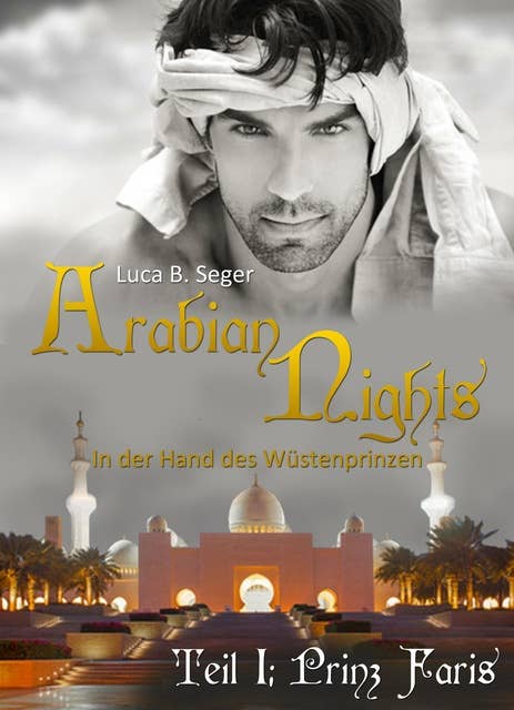 Arabian Nights - In der Hand des Wüstenprinzen: Teil 1 Prinz Faris