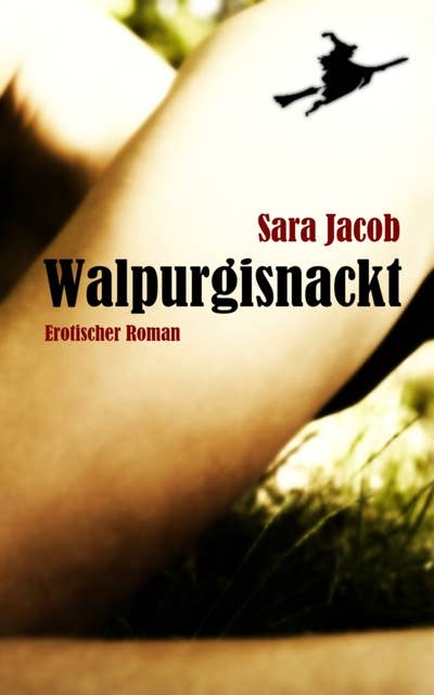 Walpurgisnackt: Erotischer Roman