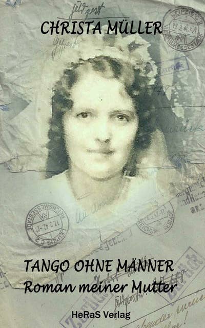 Tango ohne Männer: Roman meiner Mutter