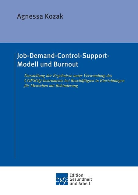 Job-Demand-Control-Support-Modell und Burnout: Darstellung der Ergebnisse unter Verwendung des COPSOQ-Instruments bei Beschäftigten in Einrichtungen für Menschen mit Behinderung
