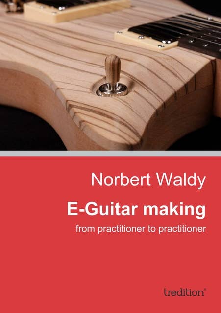E-Guitar making: from practitioner to practitioner