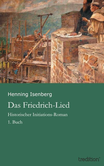 Das Friedrich-Lied: Historischer Initiations-Roman - 1. Buch