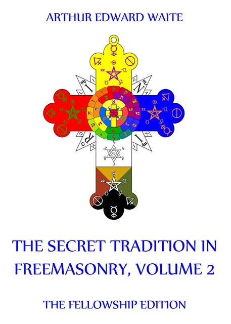 The Secret Tradition In Freemasonry, Volume 2