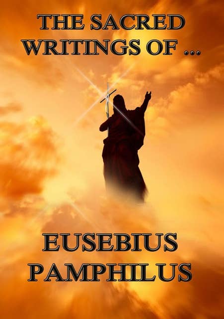 The Sacred Writings of Eusebius Pamphilus