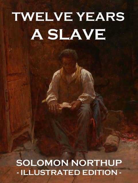 Twelve Years a Slave: Illustrated Edition