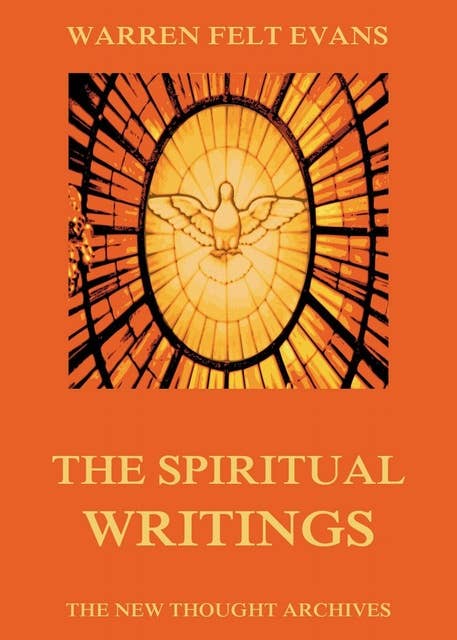 The Spiritual Writings of Warren Felt Evans