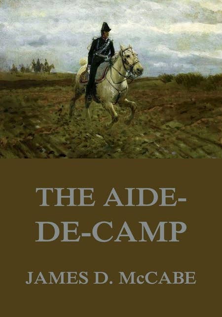 The Aide-De-Camp: A Romance Of The War