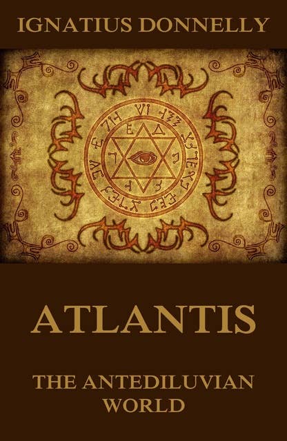 Atlantis, The Antediluvian World: Illustrated Edition