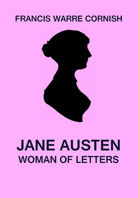 Jane Austen: Woman of Letters