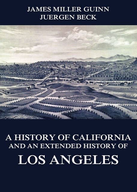 A History of California and an Extended History of Los Angeles