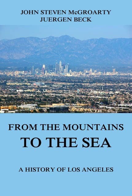 From the Mountains to the Sea - A History of Los Angeles