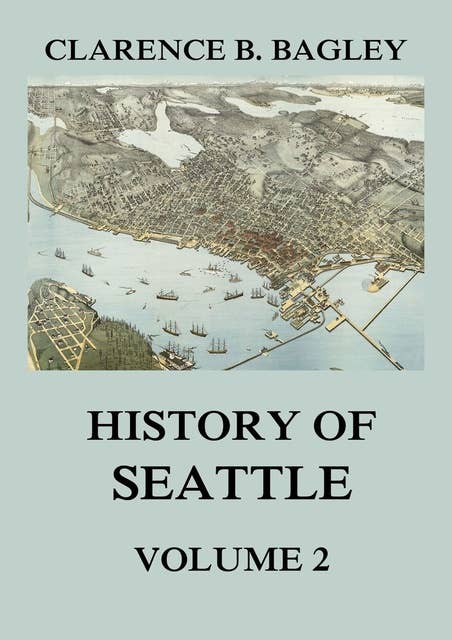History of Seattle, Volume 2