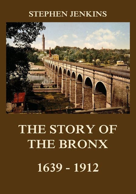 The Story of the Bronx: 1639-1912