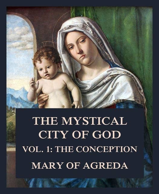 The Mystical City of God: Vol. 1: The Conception
