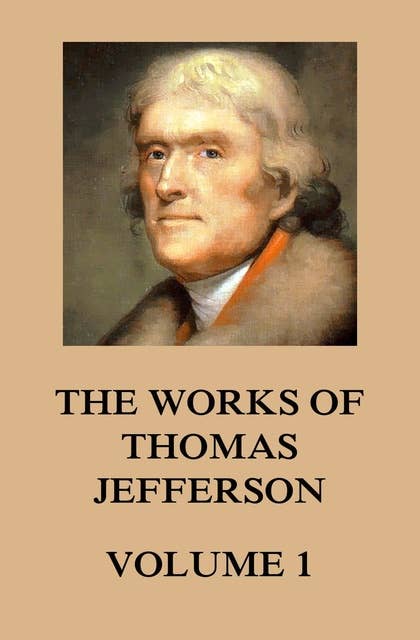 The Works of Thomas Jefferson: Volume 1: 1760 - 1770