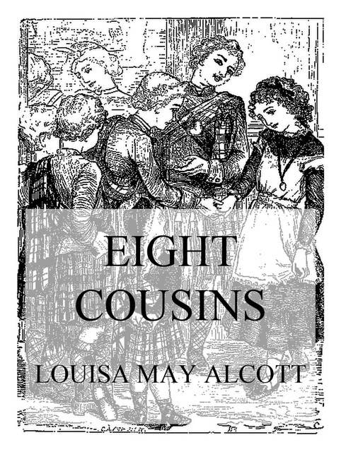 Eight Cousins: Or, The Aunt Hill