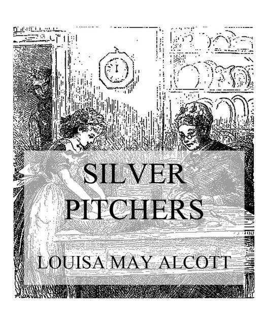 Silver Pitchers: And Other Stories