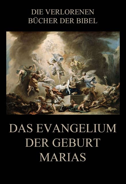 Das Evangelium der Geburt Marias: Deutsche Neuübersetzung