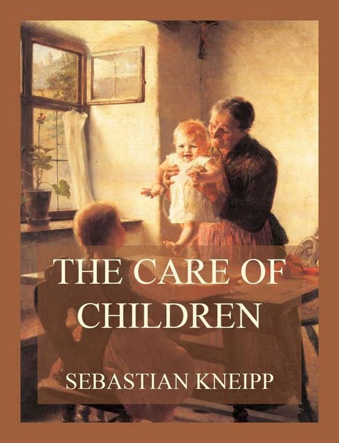 The Care of Children: In Sickness and Health