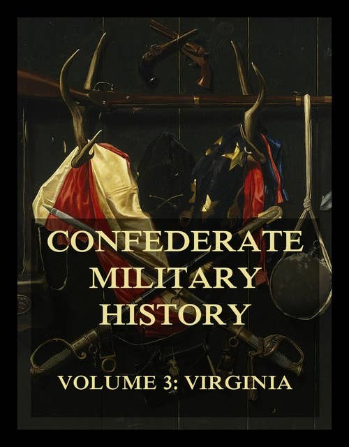 Confederate Military History: Vol. 3: Virginia