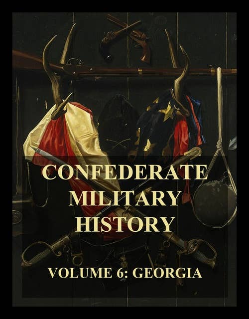 Confederate Military History: Vol. 6: Georgia