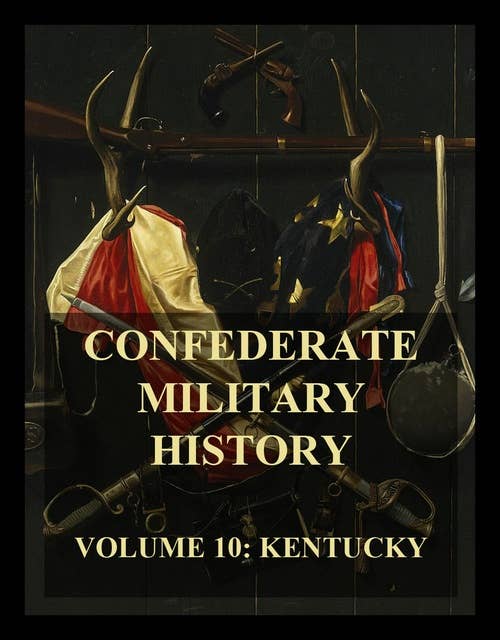 Confederate Military History: Vol. 10: Kentucky