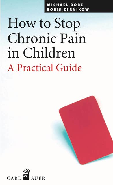 How to Stop Chronic Pain in Children: A Practical Guide
