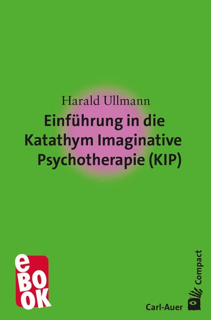 Einführung in die Katathym Imaginative Psychotherapie (KIP)