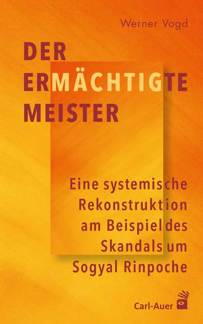 Der ermächtigte Meister: Eine systemische Rekonstruktion am Beispiel des Skandals um Sogyal Rinpoche