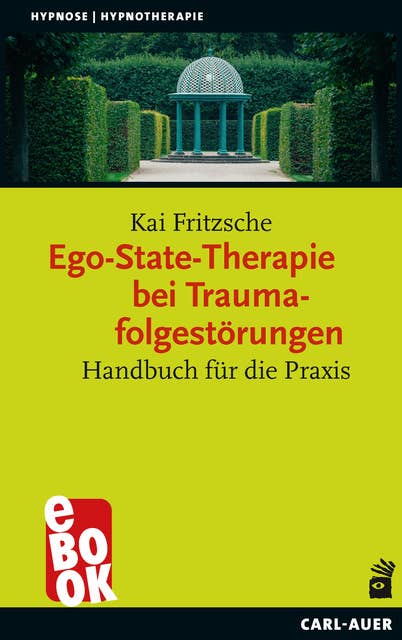 Ego-State-Therapie bei Traumafolgestörungen: Handbuch für die Praxis