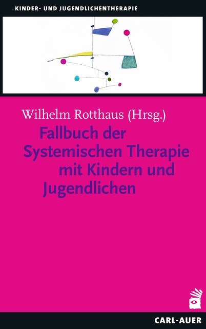 Fallbuch der Systemischen Therapie mit Kindern und Jugendlichen