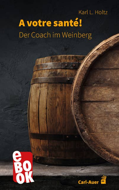 A votre santé: Der Coach im Weinberg
