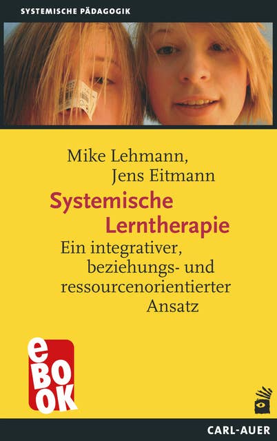 Systemische Lerntherapie: Ein integrativer, beziehungs- und ressourcenorientierter Ansatz