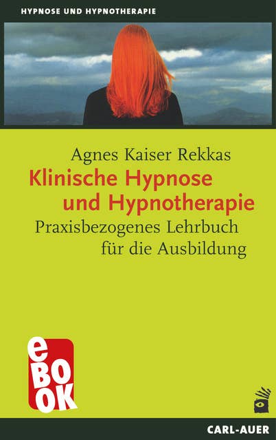 Klinische Hypnose und Hypnotherapie: Praxisbezogenes Lehrbuch für die Ausbildung