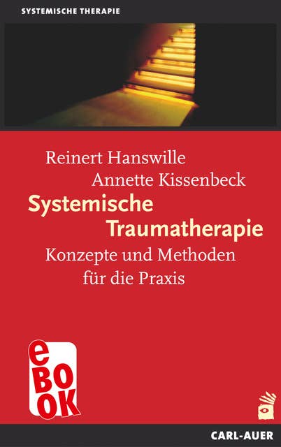 Systemische Traumatherapie: Konzepte und Methoden für die Praxis