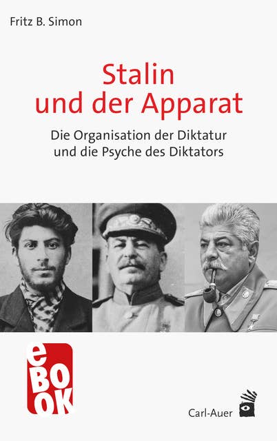 Stalin und der Apparat: Die Organisation der Diktatur und die Psyche des Diktators