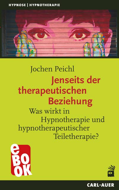 Jenseits der therapeutischen Beziehung: Was wirkt in Hypnotherapie und hypnotherapeutischer Teiletherapie?