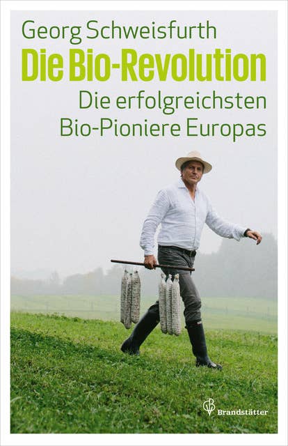 Die Bio-Revolution: Die erfolgreichsten Bio-Pioniere Europas