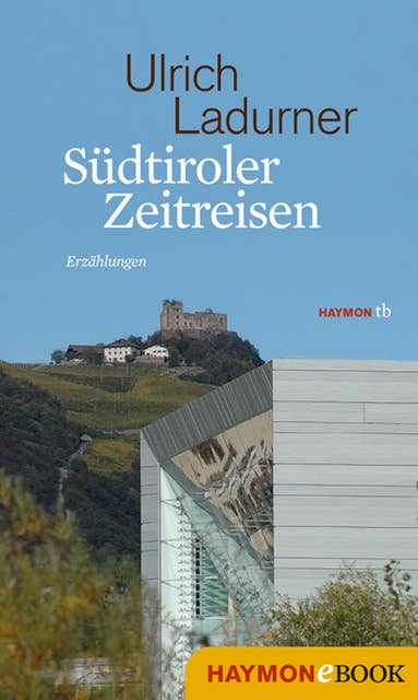 Südtiroler Zeitreisen: Erzählungen