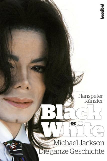 Black or White: Michael Jackson - Die ganze Geschichte